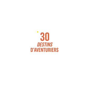 30 destins d'aventuriers - Nouvelle édition