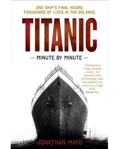 TITANIC: MINUTE BY MINUTE