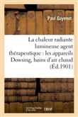 La chaleur radiante lumineuse agent thérapeutique : les appareils Dowsing, bains d'air