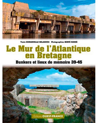Le Mur De L Atlantique En Bretagne Broche Emmanuelle Delaigue Herve Ronne Achat Livre Fnac