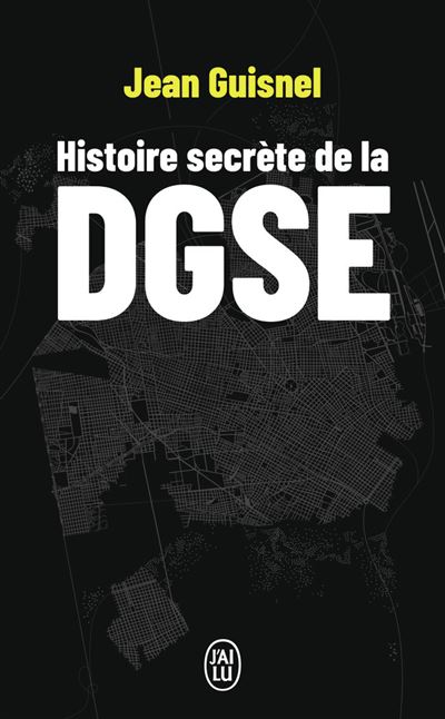 Histoire secrète de la DGSE - Jean Guisnel - Poche