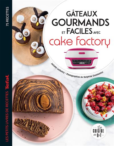 Gateaux Gourmands Et Faciles Avec Cake Factory Broche Juliette Lalbaltry Delphine Constantini Achat Livre Ou Ebook Fnac