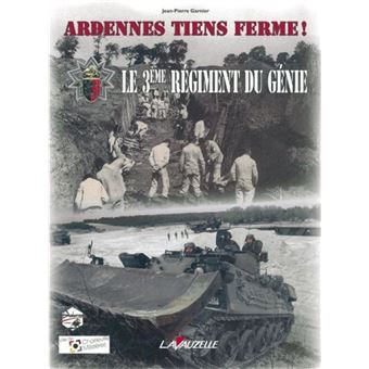Ardennes, tiens ferme : Le 3e Régiment de Génie
