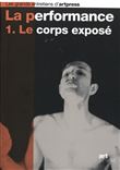 La performance - tome 1 Le corps exposé