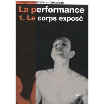 La performance - tome 1 Le corps exposé