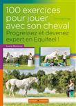 100 exercices pour jouer avec son cheval, Progressez et devenez expert