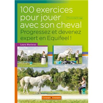 100 Exercices Pour Jouer Avec Son Cheval Progressez Et Devenez Expert Broche Laura Morieras Achat Livre Fnac