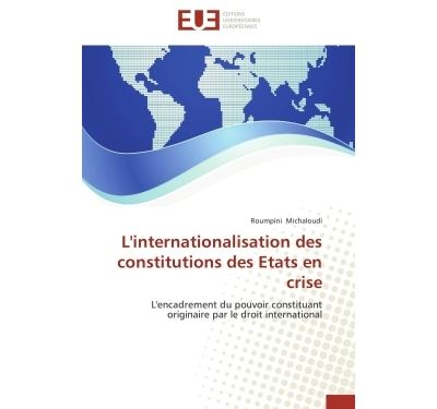 L'internationalisation des constitutions des etats en crise