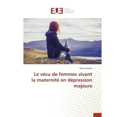 Le vécu de femmes vivant la maternité en dépression majeure