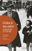 Grâce à ma mère - Du ghetto de Wilno aux marches de la mort