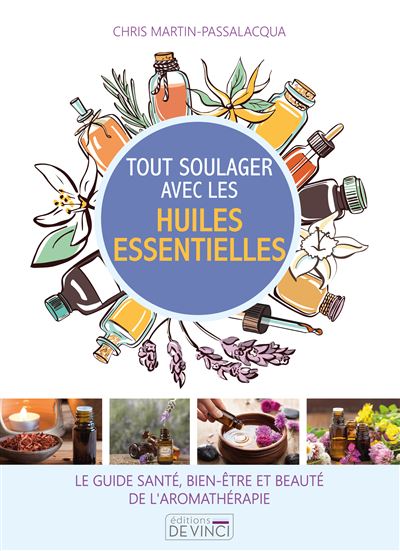 Tout soulager avec les huiles essentielles - Chris Martin-Passalacqua - broché