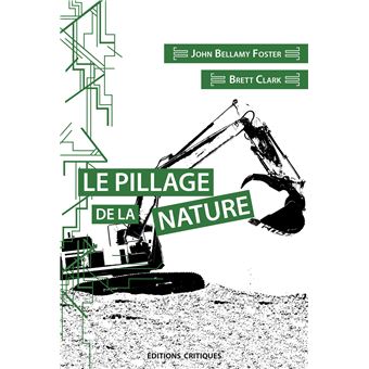 Le Pillage de la nature : capitalisme et rupture écologique
