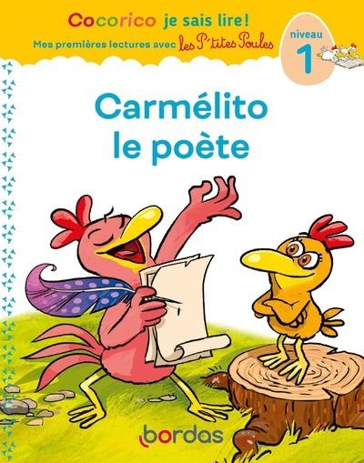 Cocorico Je sais lire ! premières lectures avec les P'tites Poules - Carmélito le poète - niveau 1 - Marie-Christine Olivier - cartonné