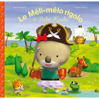 Bebe Koala Le Meli Melo Rigolo De Bebe Koala Alexis Nesme Nadia Berkane Alexis Nesme Cartonne Achat Livre Fnac