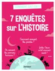 7 enquêtes sur l'histoire