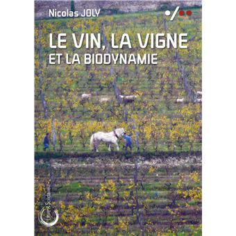 Le vin, la vigne et la biodynamie