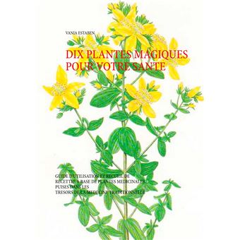 Dix plantes magiques pour votre santé