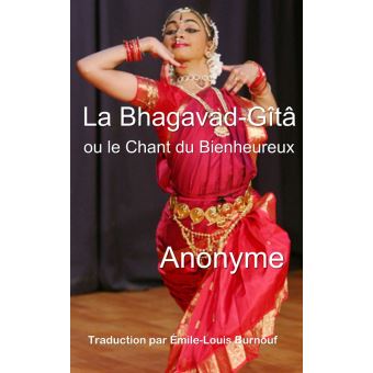 La Bhagavad Gîtâ Ou Le Chant Du Bienheureux - 