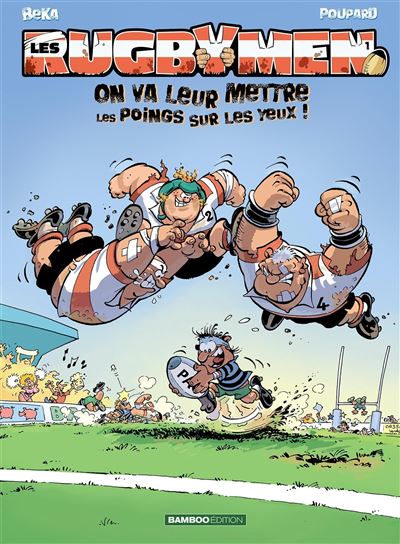 Les Rugbymen - Tome 01 - On va leur mettre les poings sur les yeux !