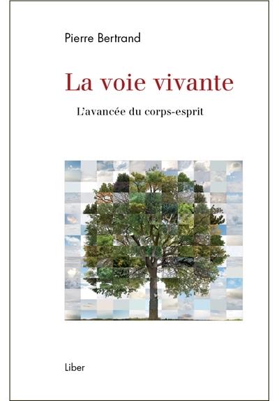 La voie vivante - L'avancée du corps-esprit