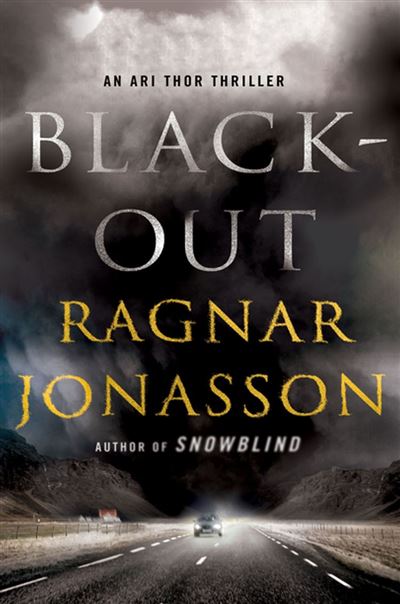 Blackout (Dark Iceland Series #3) Ragnar Jónasson Author