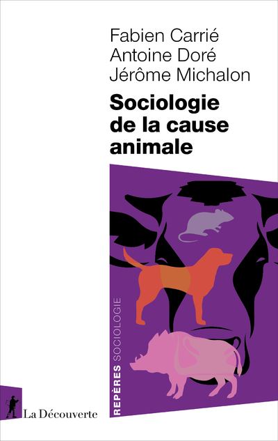 Sociologie de la cause animale - Fabien Carrié - Poche