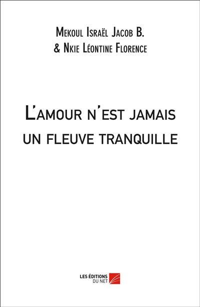 L'amour n'est jamais un fleuve tranquille