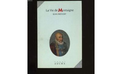 La vie de Montaigne by Jean-Pierre Prévost | Goodreads