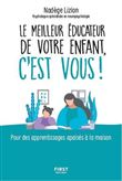 Le meilleur éducateur de votre enfant, c'est vous !