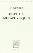 Dispute métaphysique: I - Nature de la philosophie première ou métaphysique II - La raison essentielle ou le concept de l'etant III - Des proprietés et des principes de l'étant en général