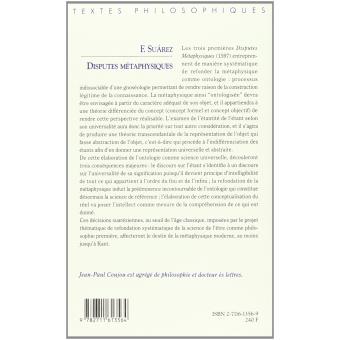 Dispute métaphysique: I - Nature de la philosophie première ou métaphysique II - La raison essentielle ou le concept de l'etant III - Des proprietés et des principes de l'étant en général