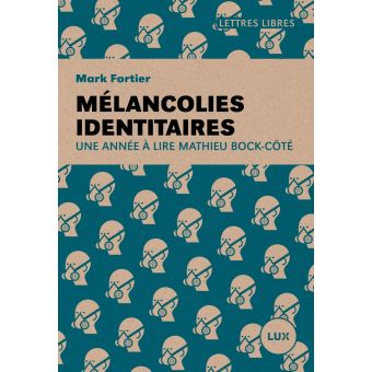Mélancolies identitaires - Une année à lire Mathieu Bock-Côt - 1
