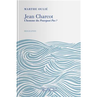 Jean Charcot. L'homme du "pourquoi-pas?"