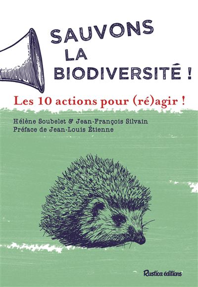 Sauvons la biodiversité ! 10 actions pour réagir