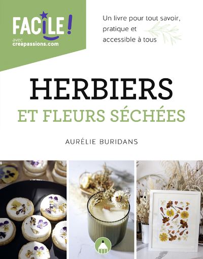 Herbiers et fleurs séchées - Un livre pour tout savoir, pratique et accessible à tous - Aurélie Buridans - cartonné