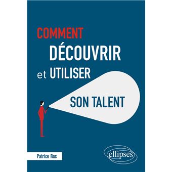 Comment découvrir et utiliser son talent