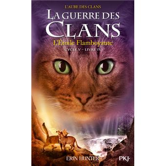 La Guerre Des Clans Cycle V Tome 4 La Guerre Des Clans Cycle V Tome 4 L Etoile Flamboyante Erin Hunter Aude Carlier Broche Achat Livre Ou Ebook Fnac