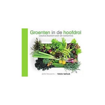 Tirion Natuur - Voedsel Kweken Voor De Toekomst - Groenten In De ...