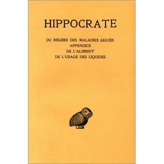 Tome VI, 2e partie : Du régime des maladies aiguës - Appendice - De l'aliment - De l'usage des liquides