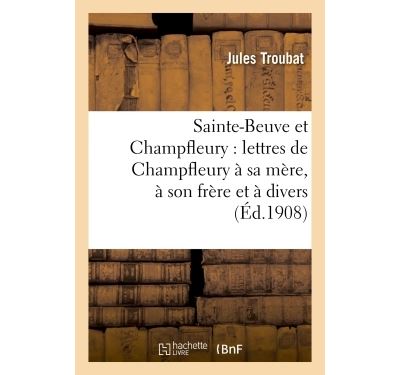 Sainte-beuve et champfleury : lettres de champfleury a sa me