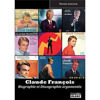 Claude Francois Biographie Et Discographie Augmentee Broche Daniel Lesueur Achat Livre Ou Ebook Fnac
