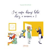 13 Avis Sur J Ai Enfin Depose Bebe Chez Nounou Sarah Frange Broche Fnac
