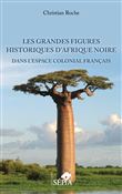 Les grandes figures historiques d'Afrique noire