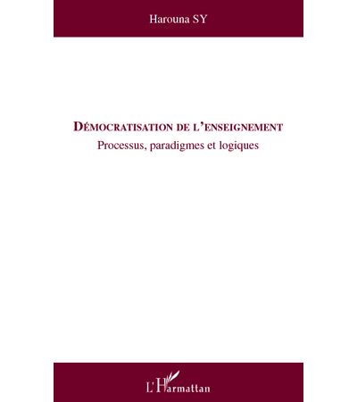 Démocratisation de l'enseignement : processus, paradigmes et logiques
