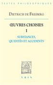 Œuvres choisies I: Substances, quidités et accidents