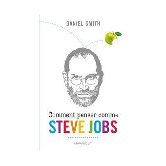 Comment penser comme Steve Jobs