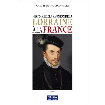 Histoire de la Réunion de la Lorraine à la France