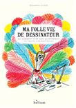 Ma folle vie de dessinateur
