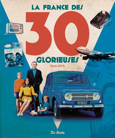 La France des 30 glorieuses - - DREER BELSER - cartonné
