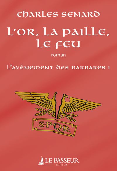 L'or la paille le feu l'avenement des barbares